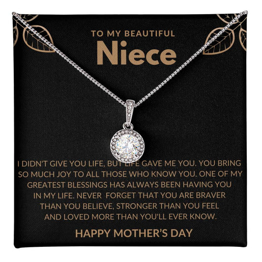 TO MY BEAUTIFUL NIECE - I DIDN'T GIVE YOU LIFE, BUT LIFE GAVE ME YOU!