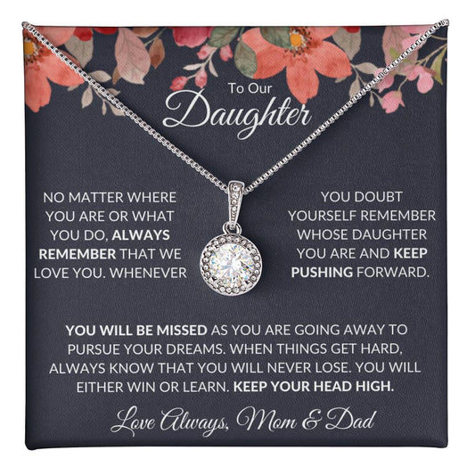 TO OUR DAUGHTER - REMEMBER WHOSE DAUGHTER YOU ARE, LOVE MOM & DAD