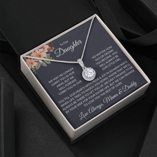 TO OUR DAUGHTER - WE'LL ALWAYS BE THERE TO LIFT YOU UP, LOVE MAMA & DADDY