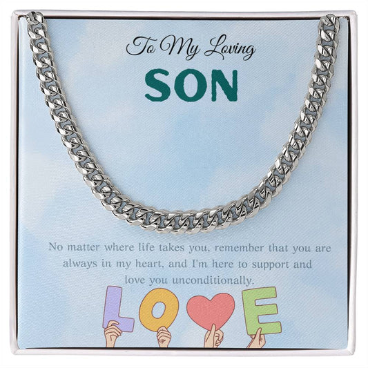 TO MY LOVING SON - I'M HERE TO SUPPORT AND LOVE YOU UNCONDITIONALLY!
