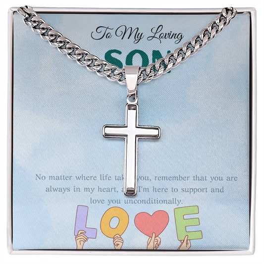 TO MY LOVING SON - I'M HERE TO SUPPORT AND LOVE YOU UNCONDITIONALLY!