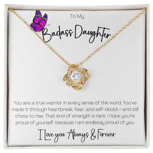 BADASS DAUGHTER - YOU ARE A TRUE WARRIOR!