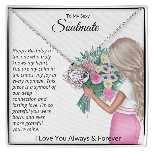 TO MY SEXY SOULMATE - I'M SO GRATEFUL YOU WERE BORN, AND EVEN MORE GRATEFUL YOU'RE MINE!