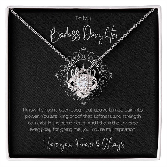 BADASS DAUGHTER - I KNOW LIFE HASN'T BEEN EASY!