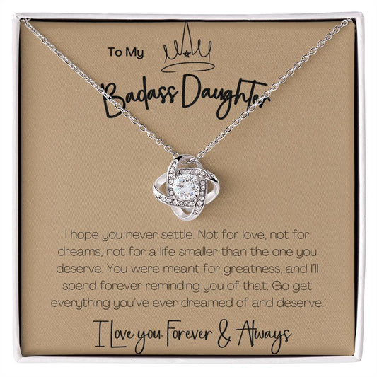 BADASS DAUGHTER - I HOPE YOU NEVER SETTLE!