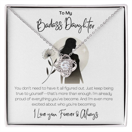 BADASS DAUGHTER - YOU DON'T NEED TO HAVE IT ALL FIGURED OUT!