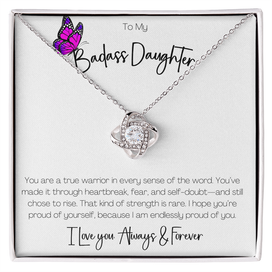 BADASS DAUGHTER - YOU ARE A TRUE WARRIOR!
