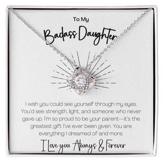 BADASS DAUGHTER - I WISH YOU COULD SEE YOURSELF THROUGH MY EYES!