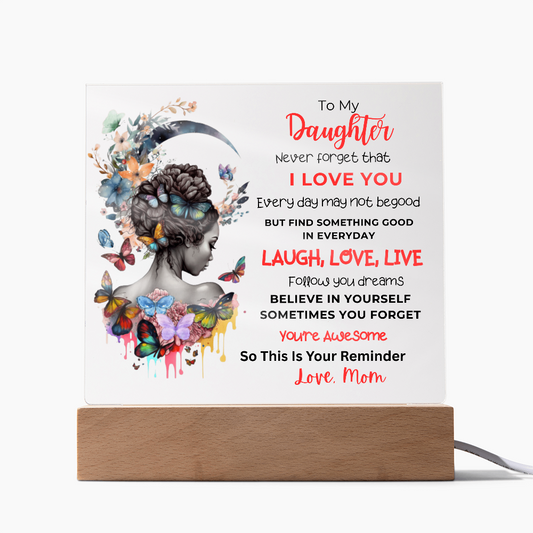 TO MY DAUGHTER - NEVER FORGET THAT I LOVE YOU