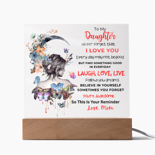 TO MY DAUGHTER - NEVER FORGET THAT I LOVE YOU