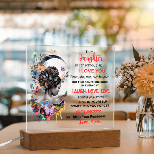 TO MY DAUGHTER - NEVER FORGET THAT I LOVE YOU