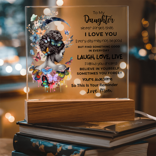 TO MY DAUGHTER - NEVER FORGET THAT I LOVE YOU