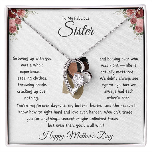 TO MY FABULOUS SISTER - YOU'RE MY FOREVER DAY-ONE, MY BUILT-IN-BESTIE!