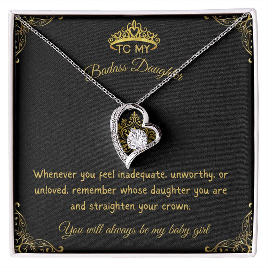TO MY BADASS DAUGHTER - YOU WILL ALWAYS BE MY BABY GIRL!