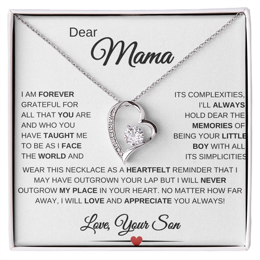 DEAR MAMA, I AM FOREVER GRATEFUL! LOVE, YOUR SON