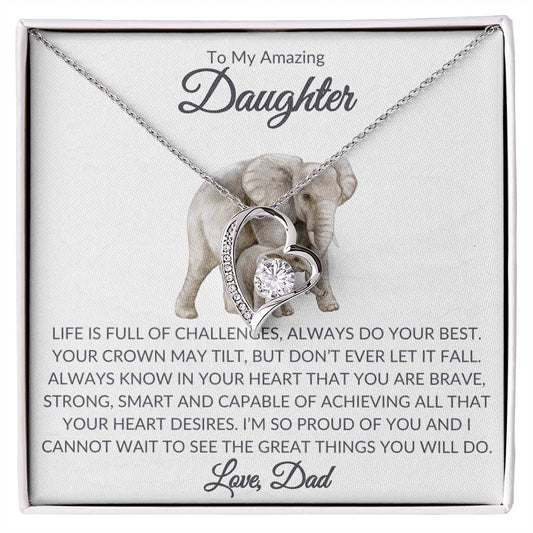 TO MY AMAZING DAUGHTER - ALWAYS DO YOUR BEST, LOVE DAD