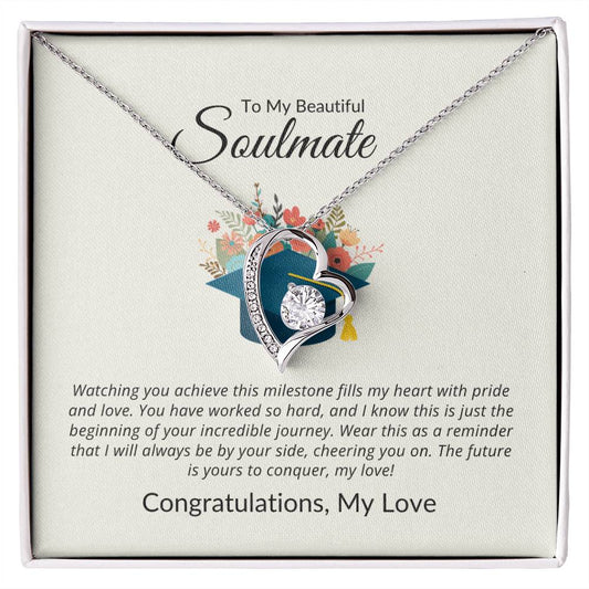 TO MY BEAUTIFUL SOULMATE - THE FUTURE IS YOURS TO CONQUER!