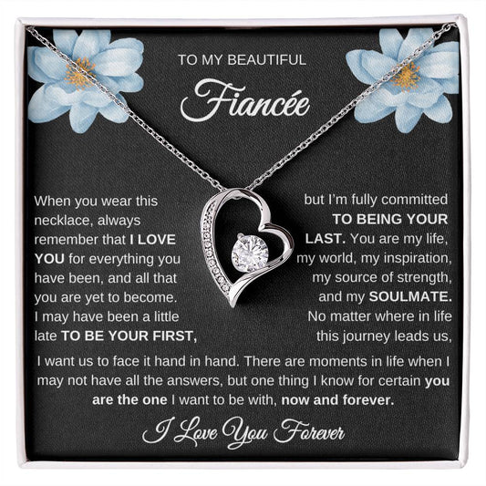 TO MY BEAUTIFUL FIANCEE - YOU ARE THE ONE I WANT TO BE WITH NOW AND FOREVER!
