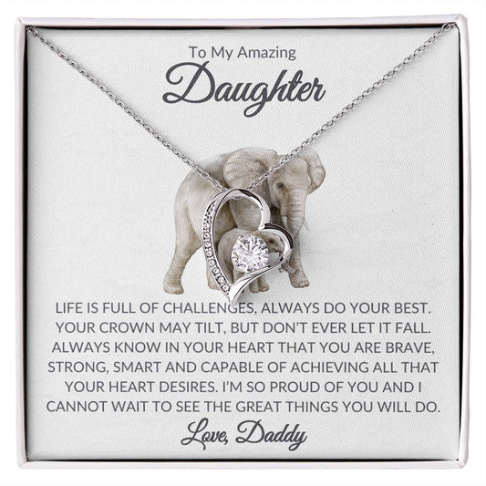 TO MY AMAZING DAUGHTER - ALWAYS DO YOUR BEST, LOVE DADDY