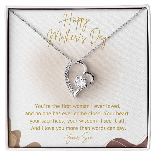 HAPPY MOTHER'S DAY - YOU'RE THE FIRST WOMAN I EVER LOVED