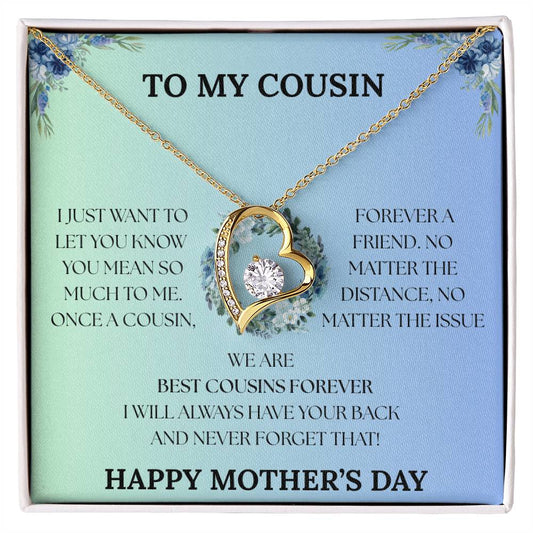 TO MY COUSIN - WE ARE BEST COUSINS FOREVER!