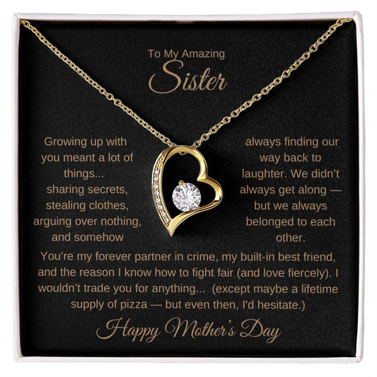 TO MY AMAZING SISTER - YOU'RE MY FOREVER PARTNER IN CRIME!