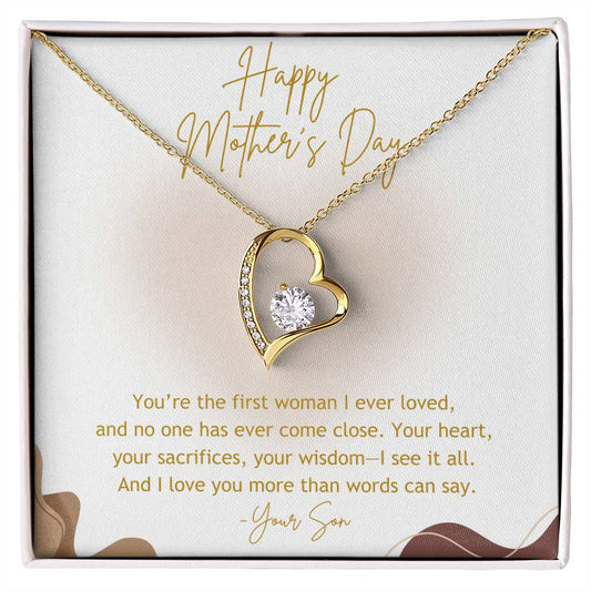 HAPPY MOTHER'S DAY - YOU'RE THE FIRST WOMAN I EVER LOVED