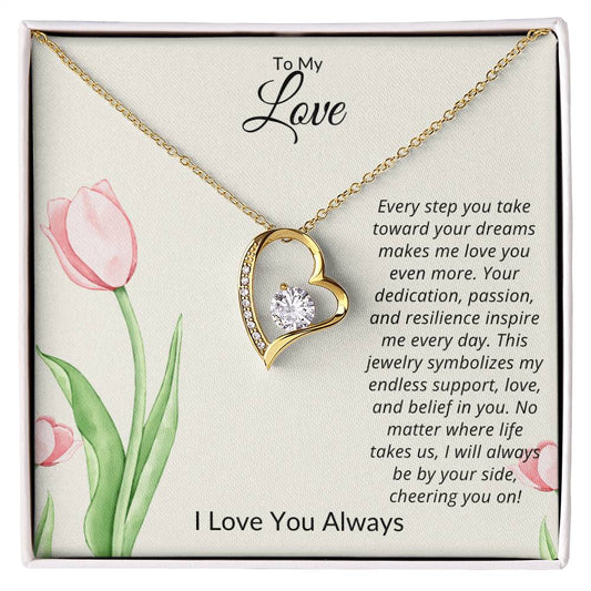 TO MY LOVE - I WILL ALWAYS BE BY YOUR SIDE CHEERING YOU ON!