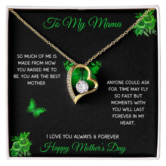 TO MY MAMA - SO MUCH OF ME IS HOW YOU RAISED ME TO BE!