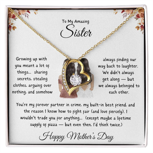 TO MY AMAZING SISTER - YOU'RE MY FOREVER PARTNER IN CRIME, MY BUILT-IN BEST FRIEND!