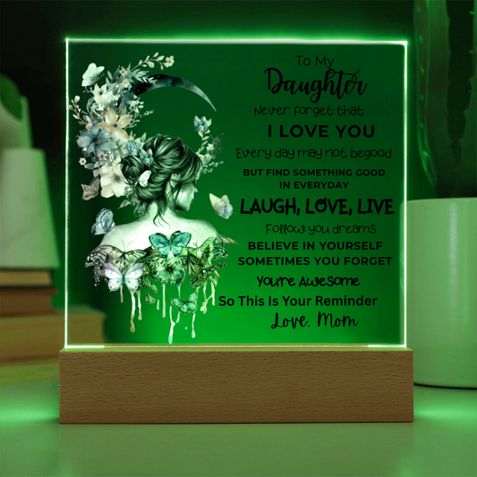 TO MY DAUGHTER - NEVER FORGET THAT I LOVE YOU