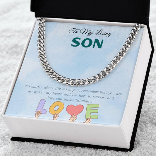 TO MY LOVING SON - I'M HERE TO SUPPORT AND LOVE YOU UNCONDITIONALLY!