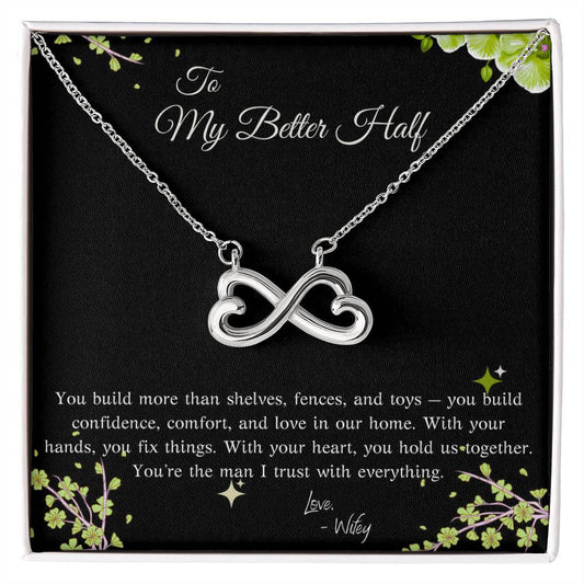 TO MY BETTER HALF  - YOU'RE THE MAN I TRUST WITH EVERYTHING!