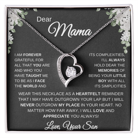 DEAR MAMA, I AM FOREVER GRATEFUL! LOVE, YOUR SON